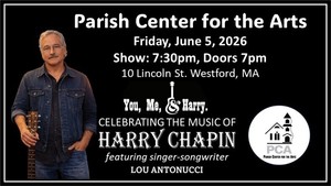You, Me, & Harry - Celebrating the Music of Harry Chapin - Parish Center for the Arts, Westford, MA