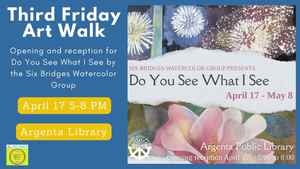 Third Friday Art Walk: Do You See What I See w/the Six Bridges Watercolor Group