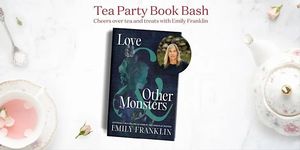 Tea Party with Emily Franklin Celebrating of Love & Other Monsters