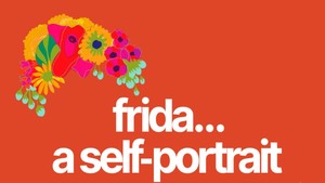 frida...a self-portrait @ Union Arts Center