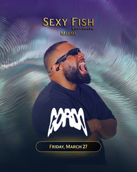 Miami Music Week Gordo at Sexy Fish Miami