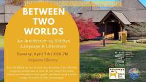 Between Two Worlds: An Introduction to Yiddish Language & Literature