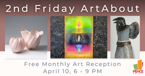 2nd Friday ArtAbout at the Pence Gallery