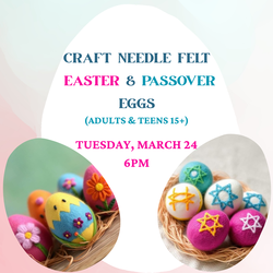 CRAFT NEEDLE FELT EASTER & PASSOVER EGGS (adults & teens 15+)