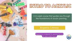 Intro To Acrylic: 4 Week Series (Registration Required)