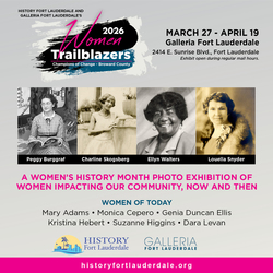 History Fort Lauderdale and Galleria Fort Lauderdale’s “Women Trailblazers: Champions of Change - Br