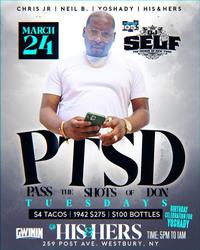 P.T.S.D. Tuesdays (Pass The Shots of Don) w/ DJ SELF at His & Hers Lounge - $100 Bottles