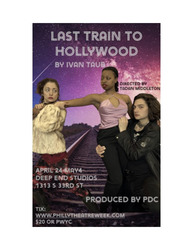 Last Train to Hollywood, a fast-paced urban drama for Philly Theatre Week