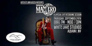 Upstate Unplugged Presents: Margo Macero