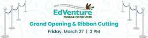 Fossils to Futures Grand Opening & Ribbon Cutting