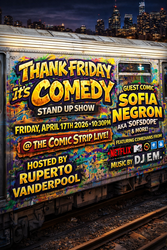 THANK FRIDAY ITS COMEDY - LATE NIGHT STAND UP SHOW WITH RUPERTO VANDERPOOL AND SOFIA NEGRON