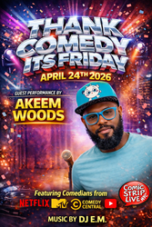 THANK FRIDAY ITS COMEDY - LATE NIGHT STAND UP SHOW WITH AKEEM WOODS & GUEST