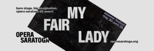 Opera Saratoga Presents: My Fair Lady