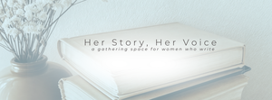 Her Story, Her Voice: An Evening Devoted to Women, Words, and Wisdom