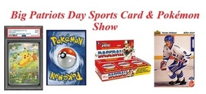 Big Patriots Day Sports Card & Pokemon Show