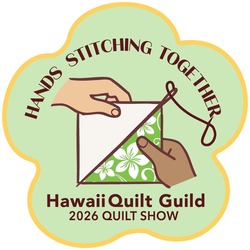 Hands Stitching Together: Hawaii Quilt Guild's 2026 Quilt Show, April 30-May 1 at Na Lama Kukui
