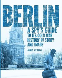 Cold War Conversation Virtual Lecture Series - Berlin: A Spy's Guide to its Cold War History