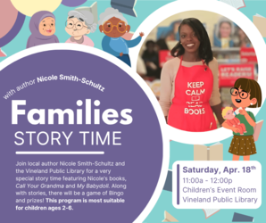 Families Story Time with Nicole Smith-Schultz at the Vineland Public Library- April 18th, 11am-12pm
