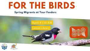 For The Birds: Spring Migrants w/Wild Birds Unlimited (Garden Fest)