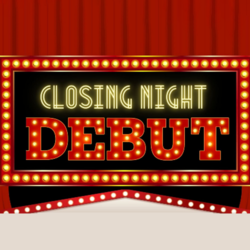 Closing Night Debut