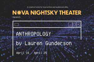 NOVA Nightsky Theater Presents Anthropology by Lauren Gunderson