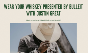Wear Your Whiskey presented by Bulleit with Justin Great