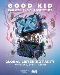 Good Kid "Can We Hang Out Sometime?" Listening Party