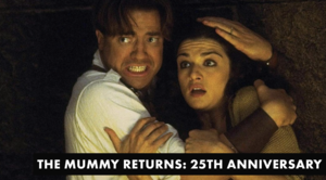 THE MUMMY RETURNS: 25TH ANNIVERSARY MOVIE PARTY at Alamo Drafthouse Park North