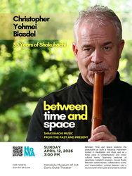 Christopher Yohmei Blasdel's Between Time and Space: Shakuhachi Concert