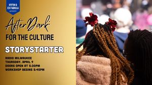StoryStarter Workshop: For the Culture 4/9