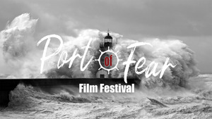 The Port of Fear Film Festival