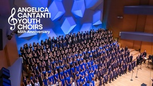 Angelica Cantanti Youth Choirs - 45th Anniversary Spring Concerts