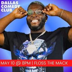 Dallas Comedy Club Presents: Floss The Mack