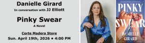 Danielle Girard with JJ Elliott - Pinky Swear: A Novel (Corte Madera Store)