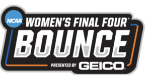 Women’s Final Four Bounce presented by GEICO