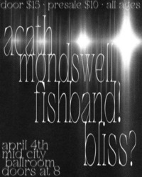 4/4: Acath, Mondswell, Fishband!, & Bliss?