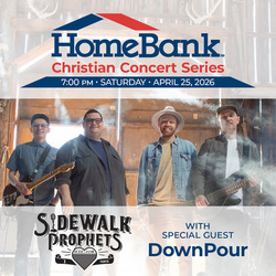 HomeBank Christian Concert Series ﻿Starring Sidewalk Prophets with Special Guest DownPour