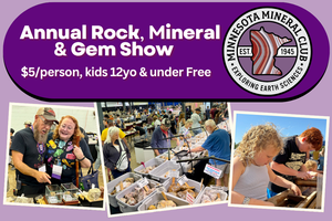 Minnesota Mineral Club's Annual Rock, Mineral & Gem Show October 3-4, 10am-4pm