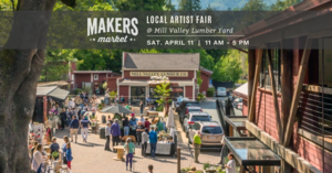 Makers MarketTM Local Artist Fair at Mill Valley Lumber Yard