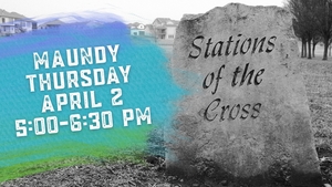 Maundy Thursday - Stations of the Cross
