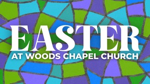 Easter at Woods Chapel Church