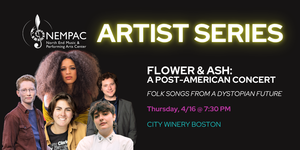 Songs of Flower & Ash: A Post-American Concert