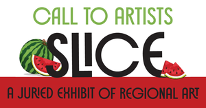 Call to Artists! Slice: A Juried Exhibit of Regional Art 2026
