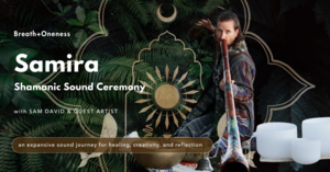 SAMIRA | A Shamanic Sound Ceremony