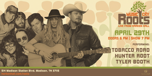 Music City Roots at Harken Hall April 29 Featuring Hunter Root, Tyler Booth and Tobacco Road