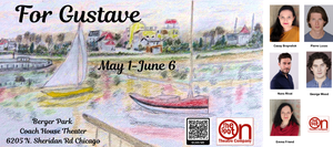 For Gustave: Chicago premiere explores the legacy of a creative life and so much more! May 1-June 6.