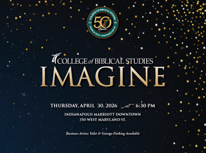 College of Biblical Studies Imagine Gala -4/30/2026 @ Indianapolis Marriott Downtown