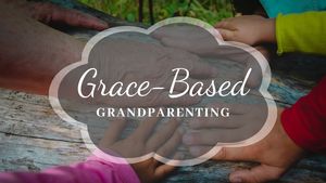 Grace-Based Grandparenting Seminar