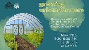 Growing Urban Farmers: With AR Small Business & Technology Development Center - Registration Require