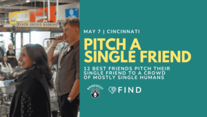 Pitch A Single Friend | Cincinnati